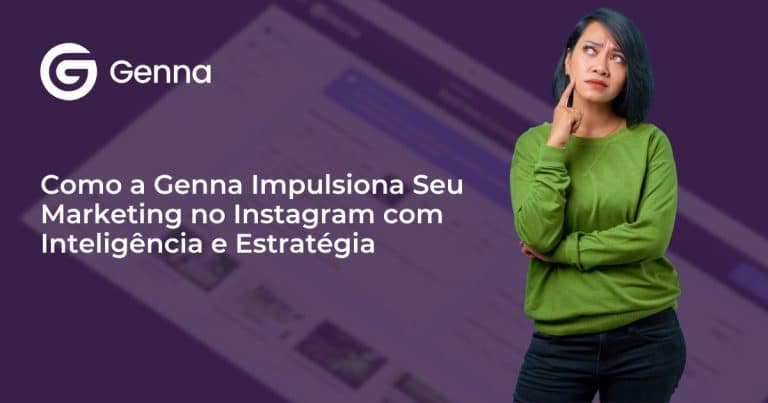 Como a Genna Impulsiona Seu Marketing no Instagram com Inteligência e Estratégia